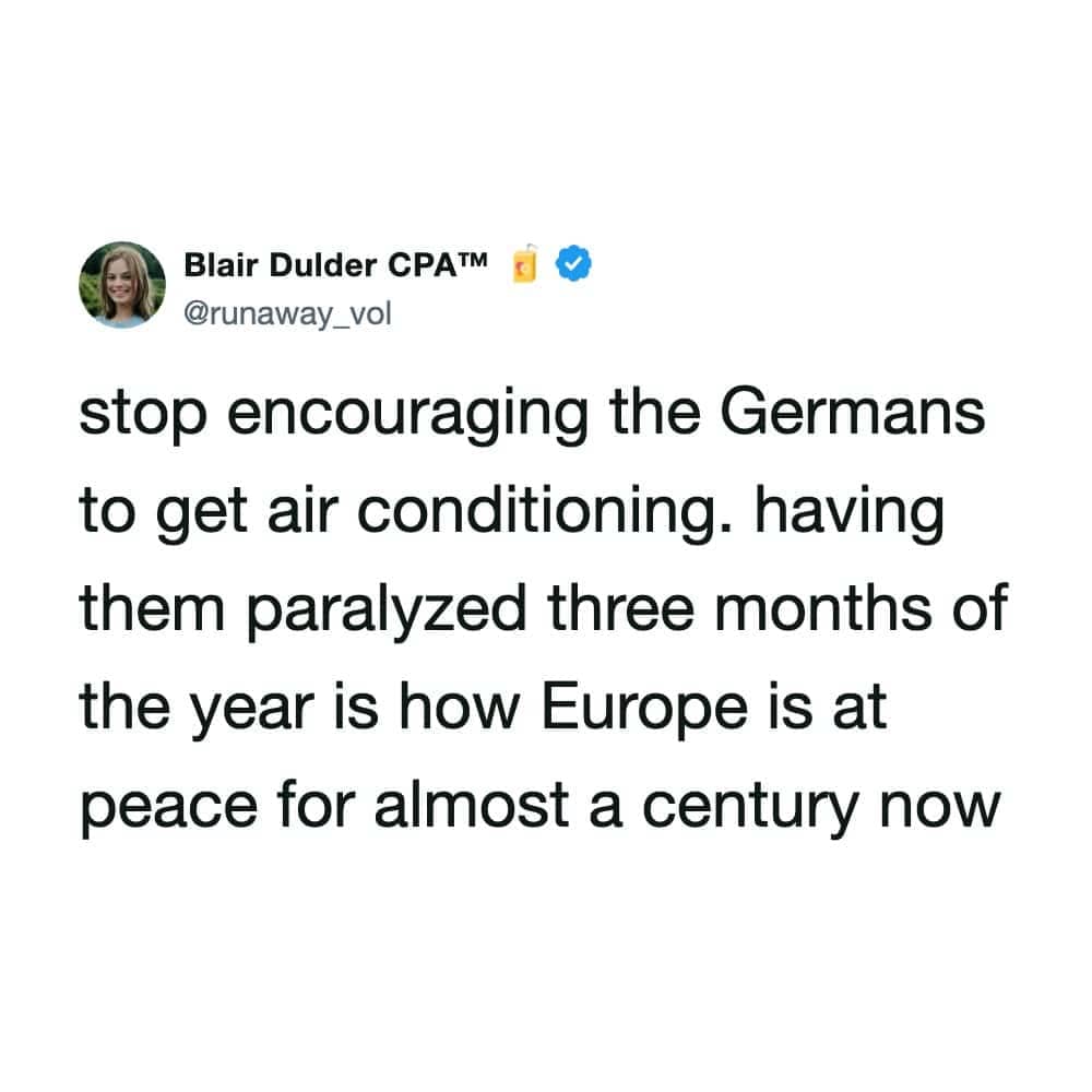 A tweet by Blair Dulder CPA joking that keeping Germans paralyzed by lack of AC keeps European peace.