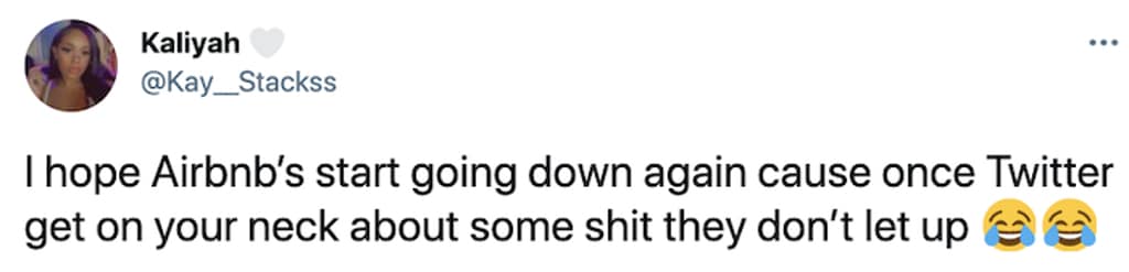 An insightful airbnb meme screenshot logs a candid tweet from user Kaliyah (@Kay__Stackss). The message highlights the unyielding momentum of social media call-outs, noting: "I hope Airbnb’s start going down again cause once Twitter get on your neck about some shit they don't let up 😂😂".
