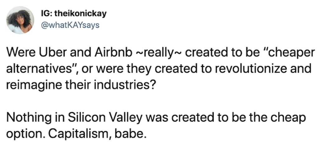 A macroeconomic airbnb meme dissects modern startup mythology with a tweet by IG: theikonickay (@whatKAYsays). The timeline critique challenges Silicon Valley logistics, stating: "Were Uber and Airbnb ~really~ created to be 'cheaper alternatives', or were they created to revolutionize and reimagine their industries? Nothing in Silicon Valley was created to be the cheap option. Capitalism, babe."