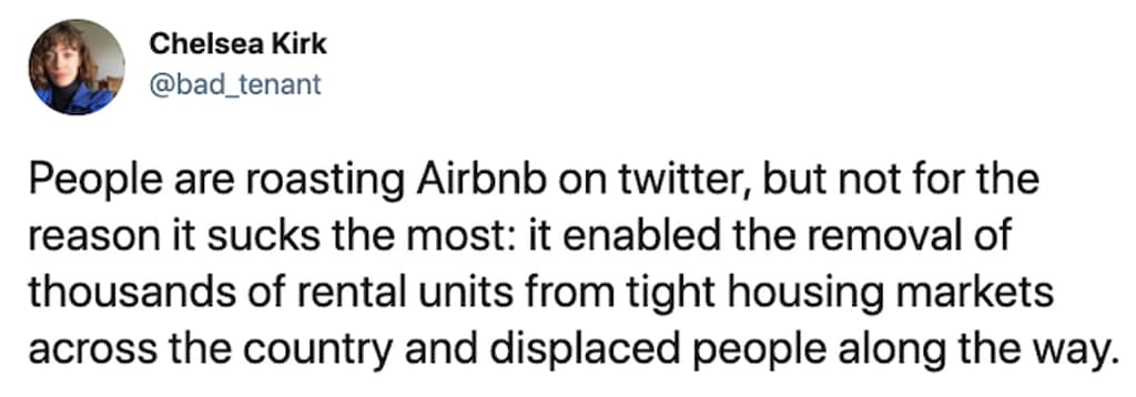 This socio-economic airbnb meme shifts the timeline discourse to structural housing issues with a text screenshot from Chelsea Kirk (@bad_tenant). The deadpan text layer highlights the macro problem: "People are roasting Airbnb on twitter, but not for the reason it sucks the most: it enabled the removal of thousands of rental units from tight housing markets across the country and displaced people along the way."