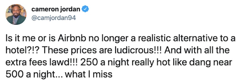 This pricing-themed airbnb meme showcases a verified tweet from professional football player Cameron Jordan (@camjordan94) expressing absolute consumer exhaustion. His post vents about extreme hidden fees: "Is it me or is Airbnb no longer a realistic alternative to a hotel?!? These prices are ludicrous!!! And with all the extra fees lawd!!! 250 a night really hot like dang near 500 a night... what I miss".