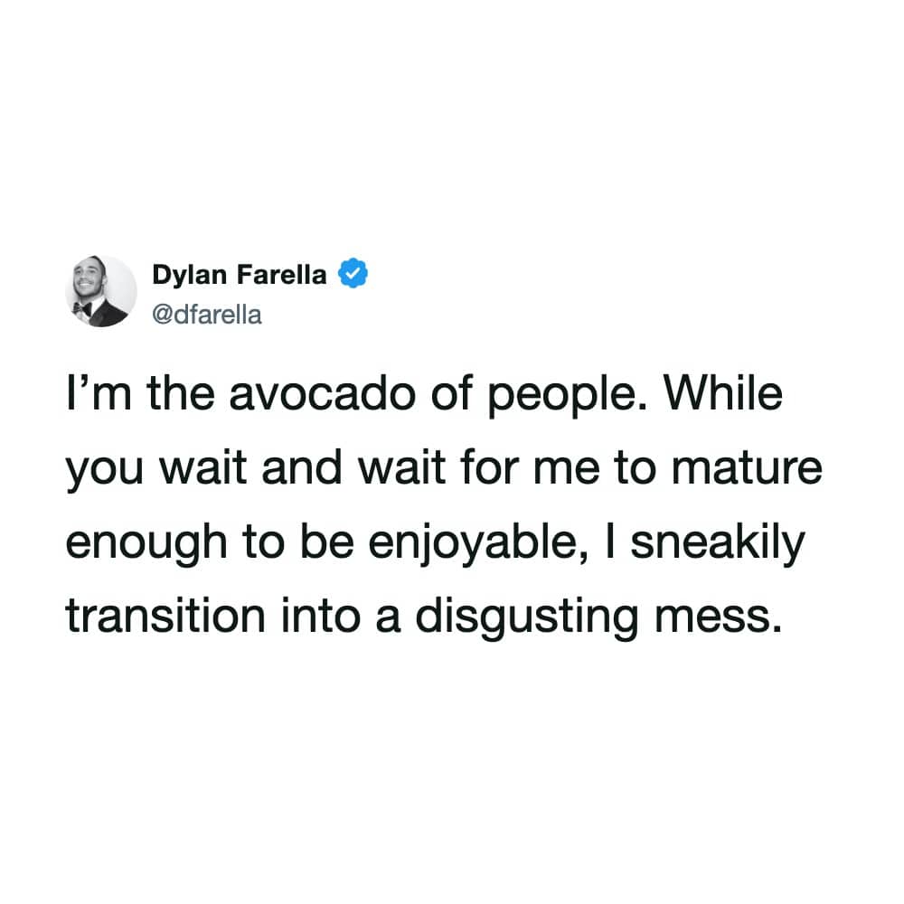 A humorous self-deprecating tweet by Dylan Farella comparing personal maturity to a rapidly spoiling avocado.