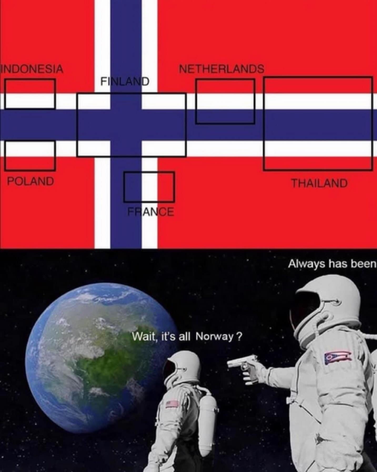 An epic global geography modification of the "Always Has Been" astronaut format for the best memes collection maps out how the Norwegian flag geometrically contains the flags of six other nations, paired below with an astronaut pointing a gun at another over an entirely red-and-blue planet Earth.
