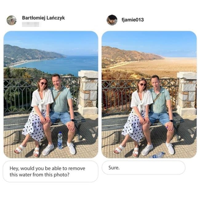 Part of the best of James Fridman photoshop lineup, a request to remove coastal water from a scenic overlook completely drains the bay, turning a lush vacation backdrop into an apocalyptic desert valley.
