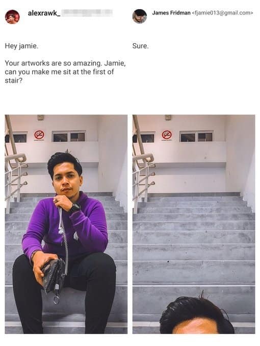 Part of the best of James Fridman photoshop anthology, a user asks to be placed on the "first step" of a staircase, resulting in him being moved so far down that only his hair peeks from the bottom floor.
