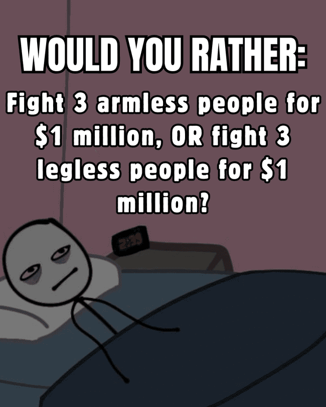 Tired stick figure in bed contemplating a hypothetical fight against armless or legless opponents.