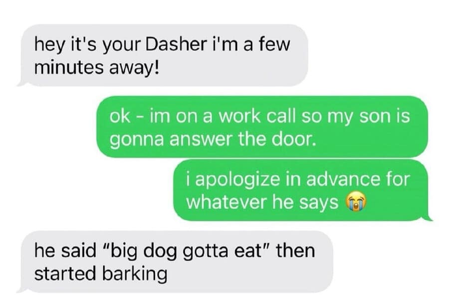 A viral text exchange turns into a classic meme when a DoorDash driver reports that a customer's young son barked and declared that the big dog has to eat.