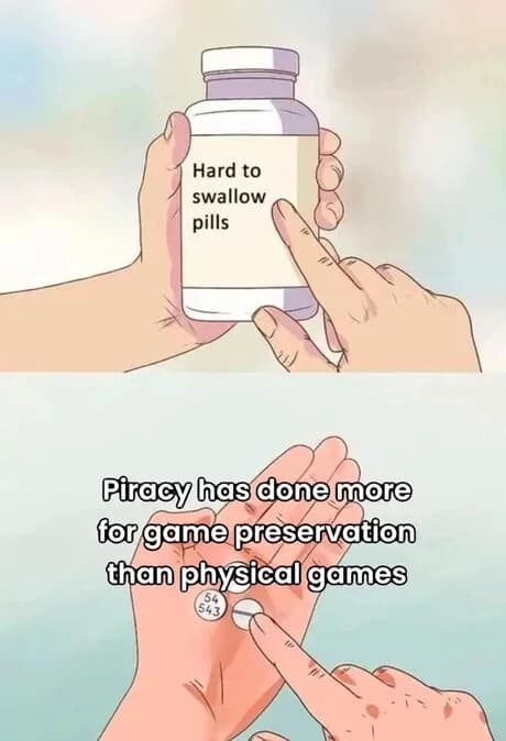 A standard "Hard to Swallow Pills" template illustrating a bold digital preservation stance, with text laid over the hand-drawn cartoon pills stating that internet piracy has preserved more video games than physical media releases.