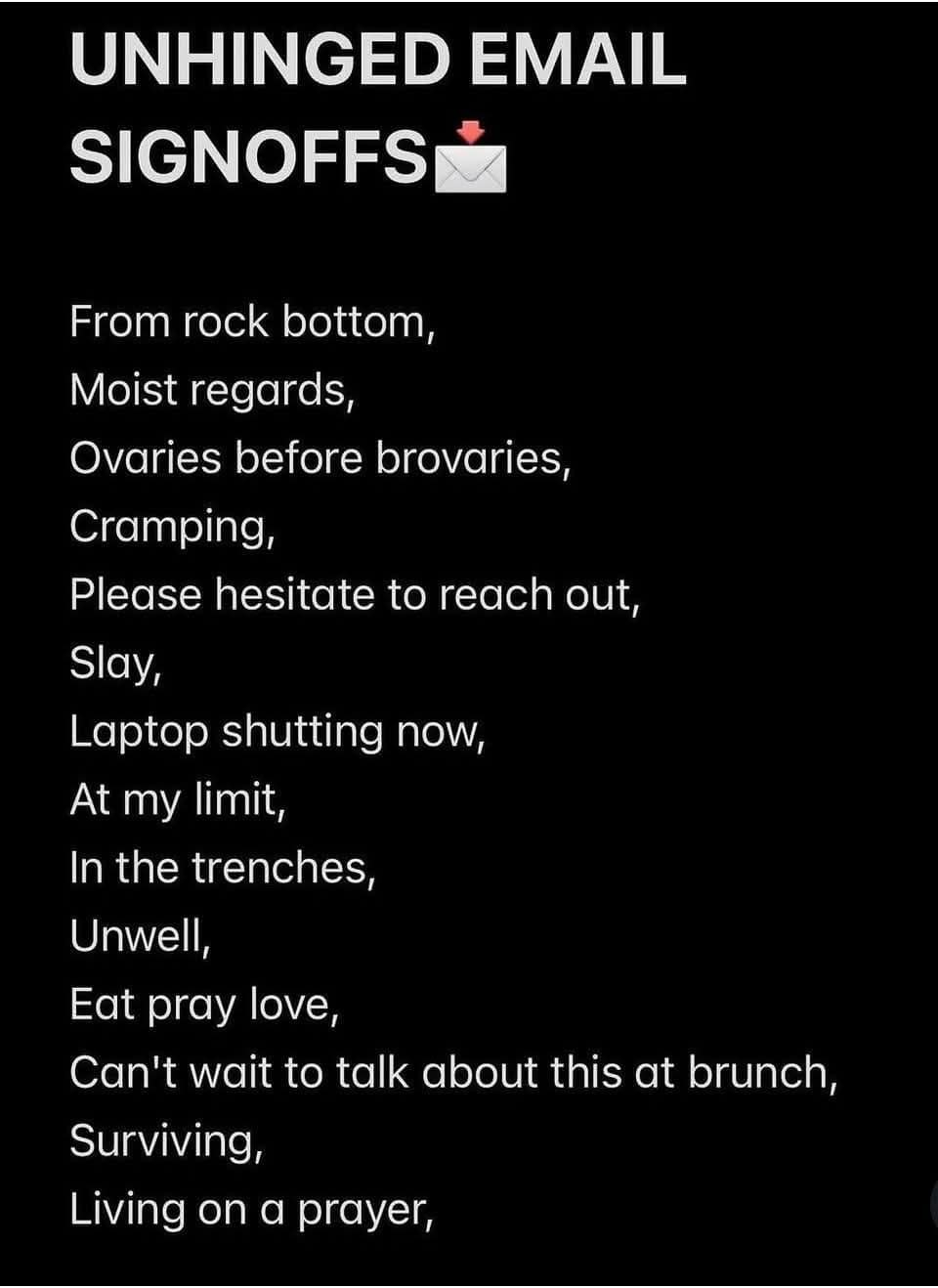 A dark-mode list post showcasing a classic meme compilation of unhinged corporate email sign-offs, including choices like "Moist regards" and "From rock bottom."