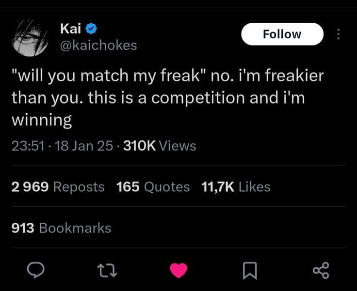 A viral Twitter snapshot turned classic meme features user Kai declaring that instead of matching someone's freak, they are turning it into a competition they intend to win.
