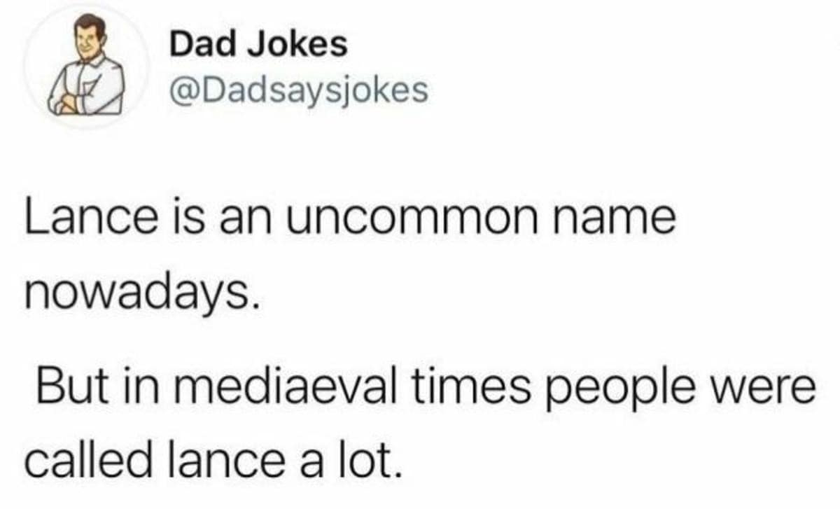 A crisp text-based classic meme from a dad joke account delivering a traditional double-entendre pun about medieval knights being named "Lance-a-lot."