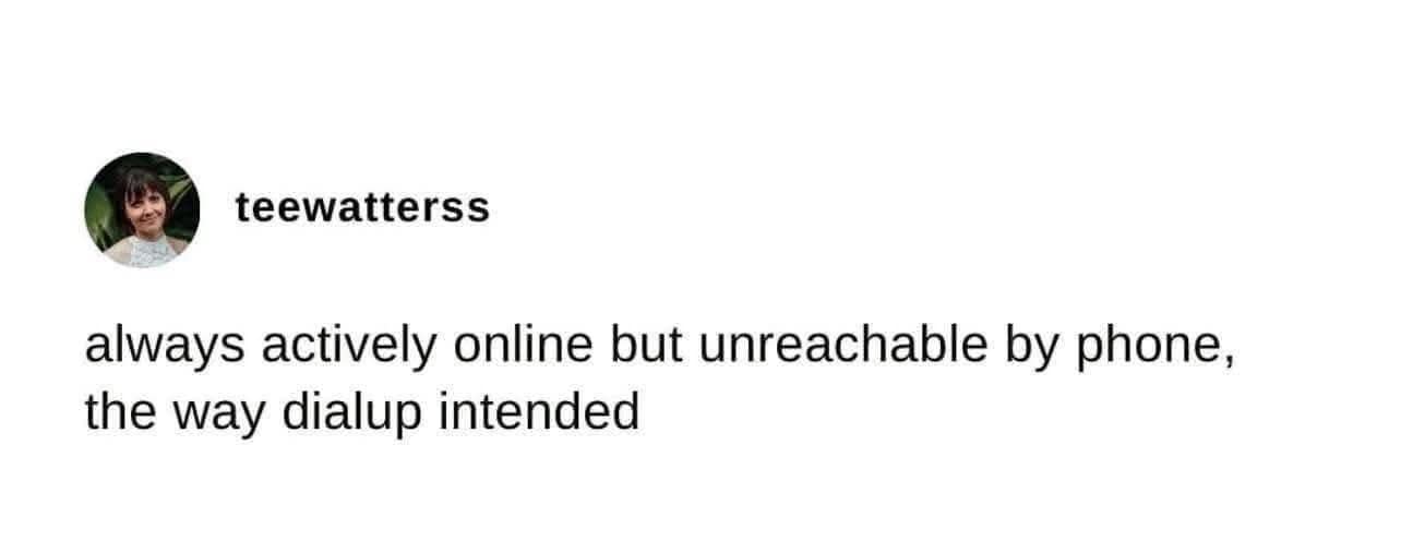 This tech-focused classic meme highlights a text tweet praising the nostalgia of being completely active online while remaining entirely unreachable by phone call.