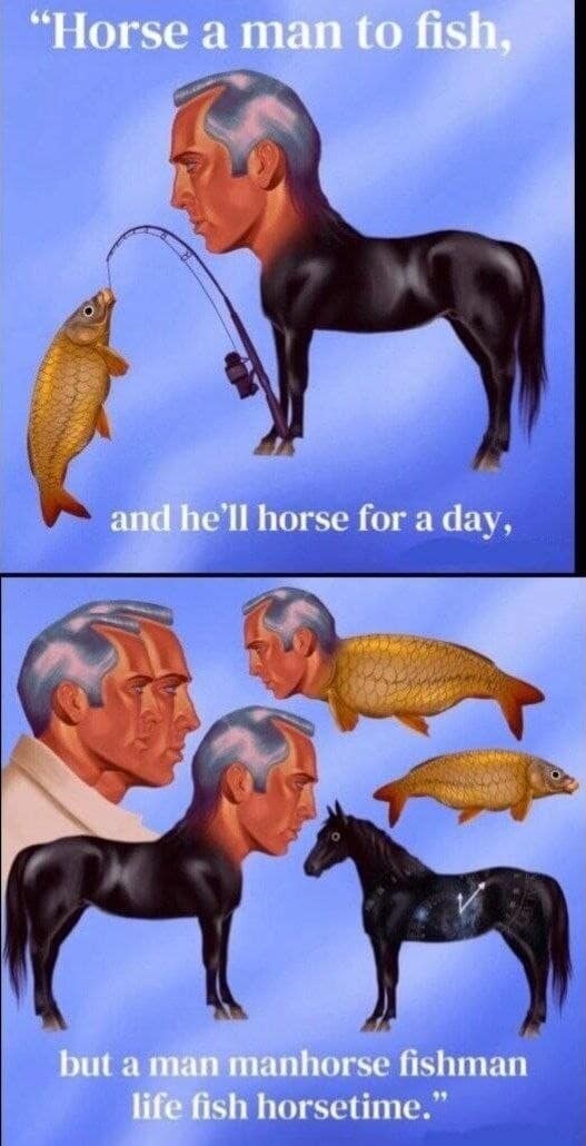 An absurdly surreal digital art layout acting as a classic meme that completely destroys the classic "teach a man to fish" proverb using absolute gibberish and unsettling human-horse-fish hybrids.