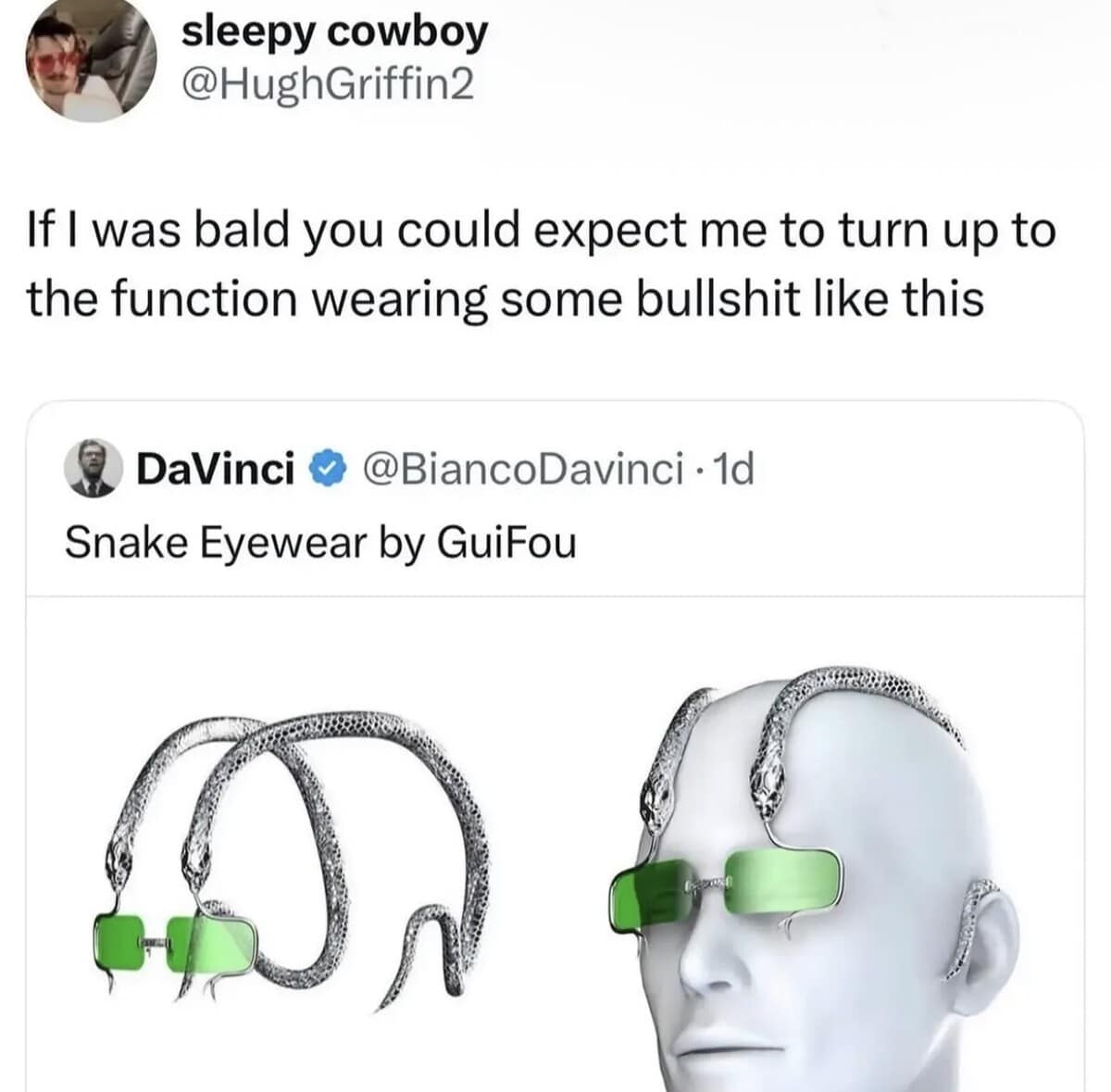A futuristic high-fashion classic meme showing metallic snake-shaped wraparound sunglasses on a bald head design model, paired with a user claiming they'd wear it if they went bald.