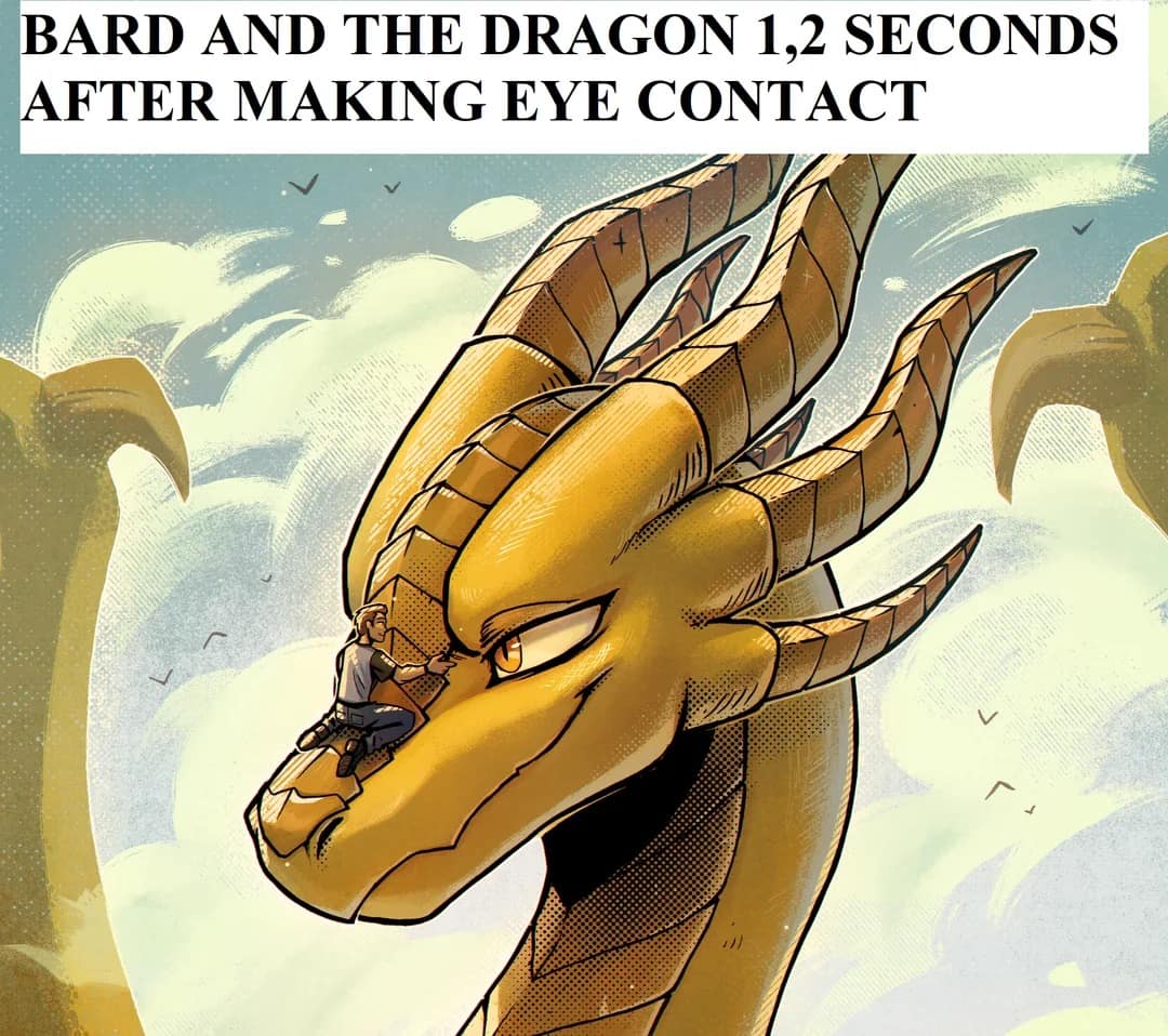This hilarious d&d meme captures the legendary community inside joke regarding romantic bards in a high-quality fantasy illustration. Under the large banner text, "BARD AND THE DRAGON 1,2 SECONDS AFTER MAKING EYE CONTACT," the artwork reveals a massive, beautifully detailed gold dragon gazing intently down its own snout at a tiny human bard who has already climbed up its scales to gently stroke its face.