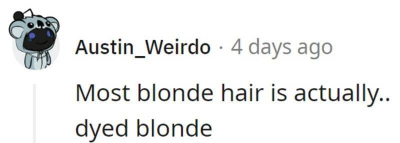 Brief social media note pointing out that most blonde hair seen is actually dyed blonde.