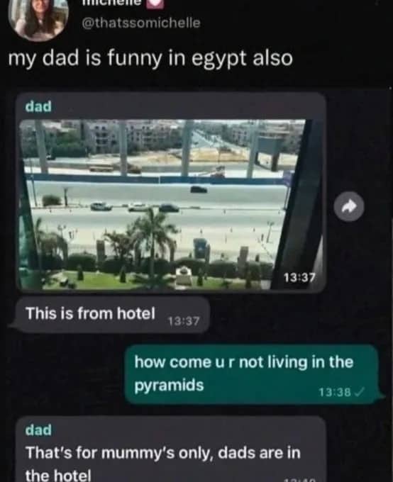 Funny dad joke text message meme about mummies living in the pyramids of Egypt.