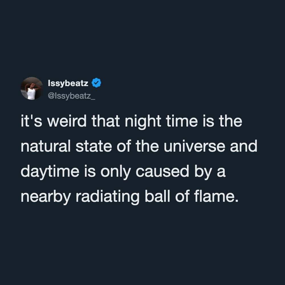 Funny memes tweet about the natural dark state of the universe versus daytime sunlight.
