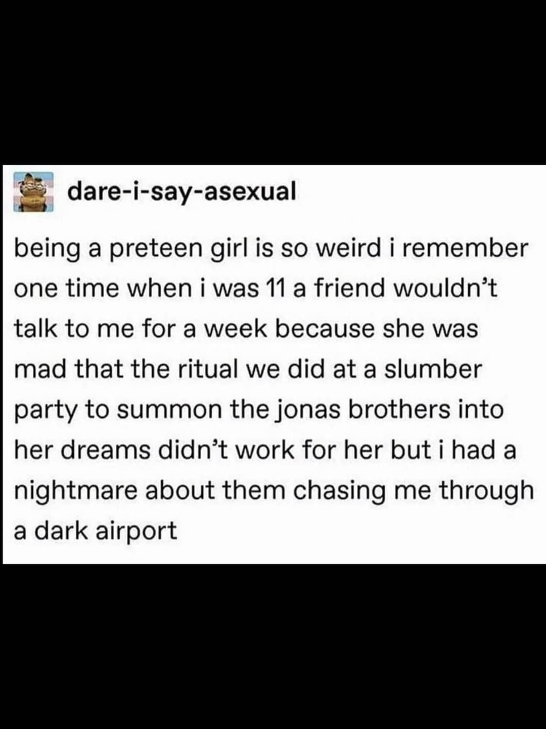 Text post from dare-i-say-asexual detailing a weird preteen slumber party ritual memory about the Jonas Brothers.