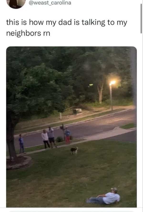 Funny meme showing a dad casually lying on the front lawn to chat with neighbors.