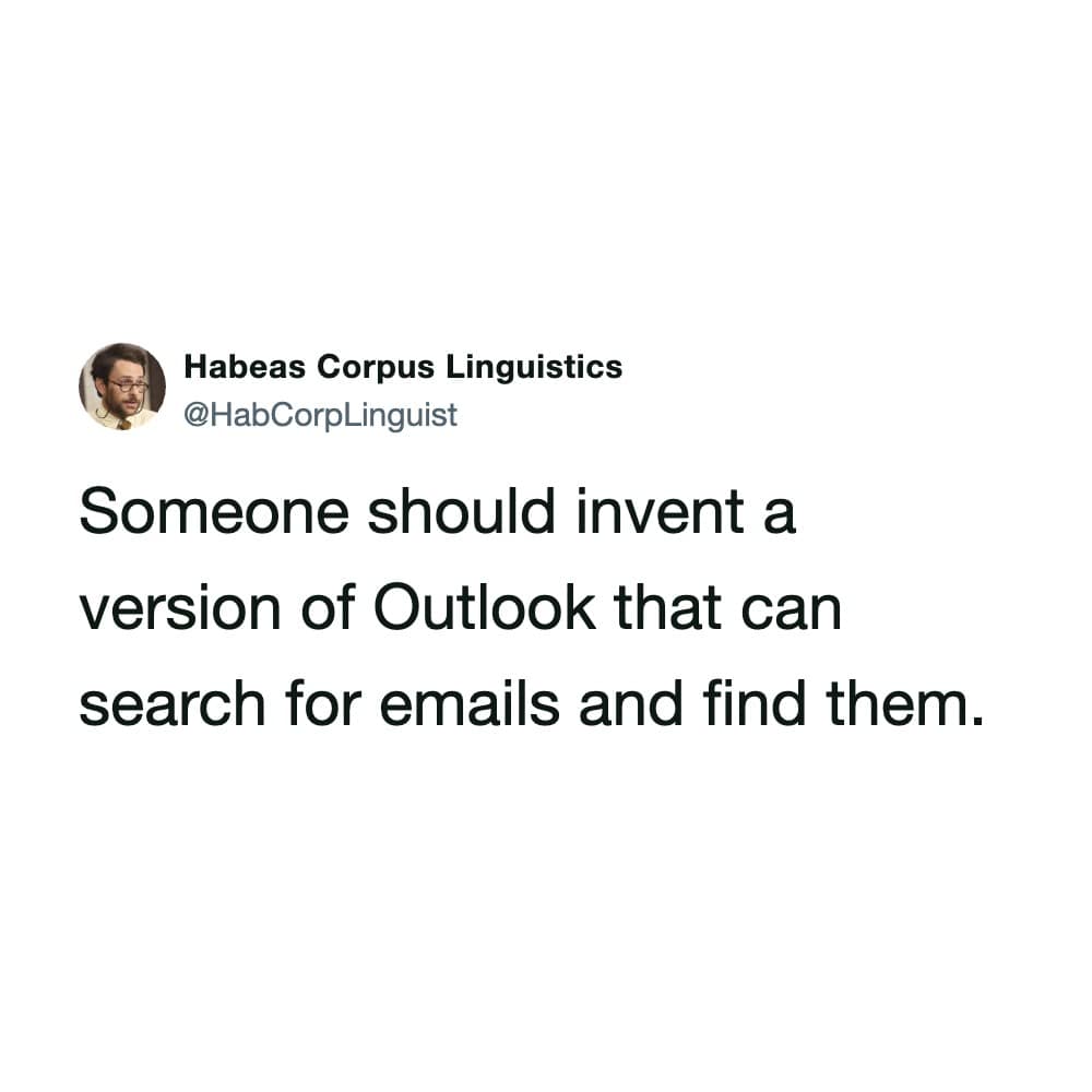 A highly relatable corporate funny meme showcases a tweet highlighting the universal daily frustration with modern office technology, wishing for an enterprise version of Microsoft Outlook that can actually successfully find emails.