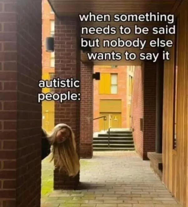 This accurate funny meme depicts a girl peeking around a brick wall to represent autistic individuals speaking hard truths.