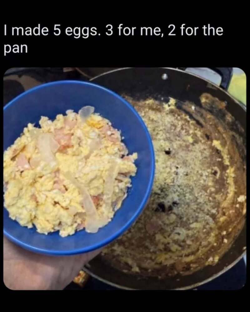 Cooking fail meme showing scrambled eggs in a bowl next to a heavily crusted pan.