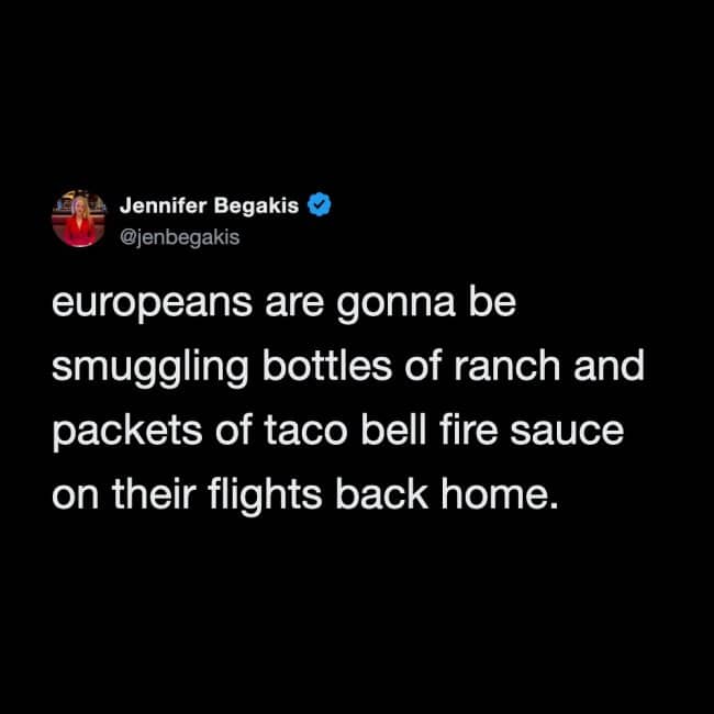 A funny tweet about European tourists smuggling American ranch dressing and Taco Bell hot sauce home.
