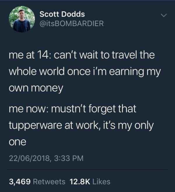 Tweet contrasting teenage dreams of world travel against adulthood plastic container growing up memes