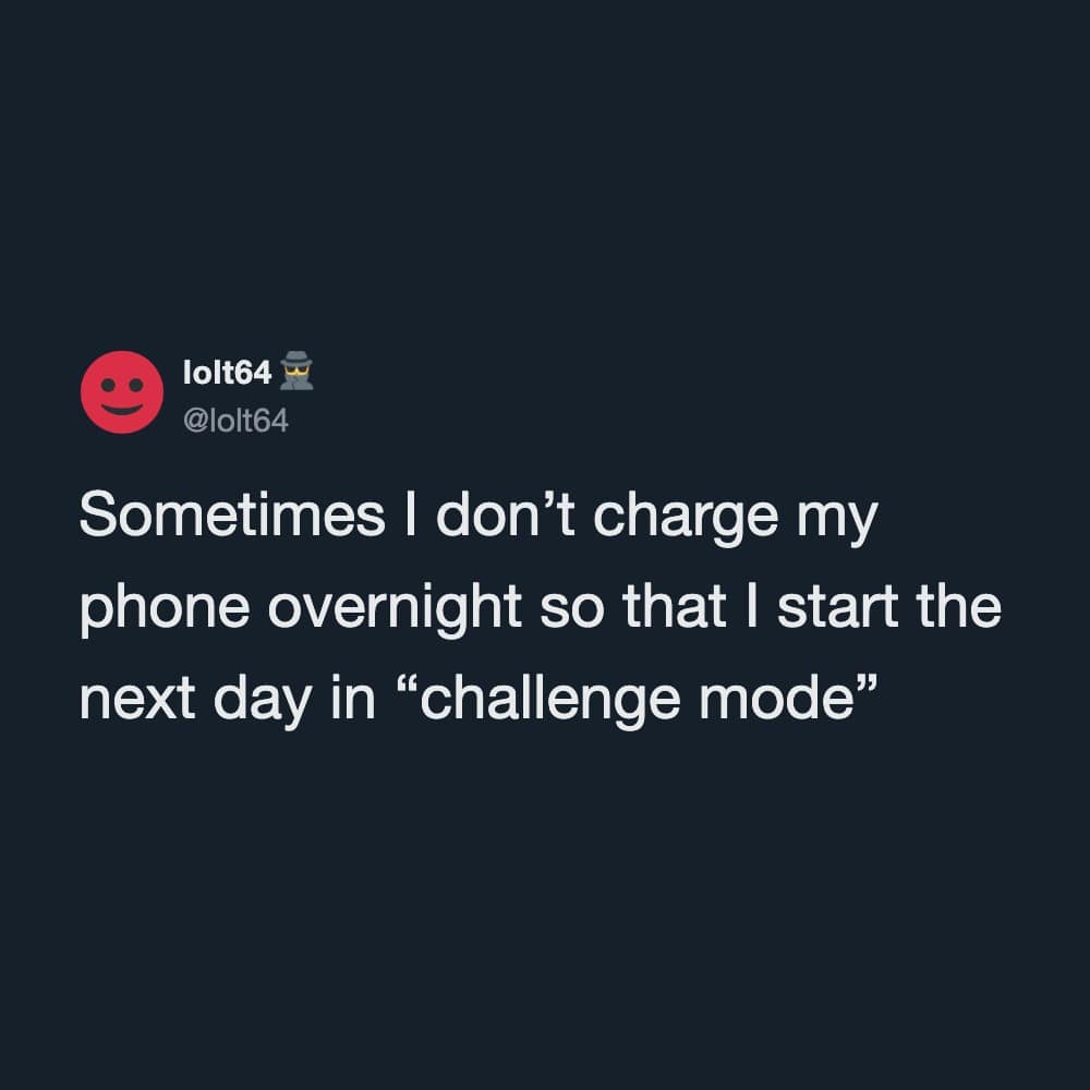 A chaotic hilarious meme captures a text post about intentionally starting the day in challenge mode by not charging a smartphone overnight.