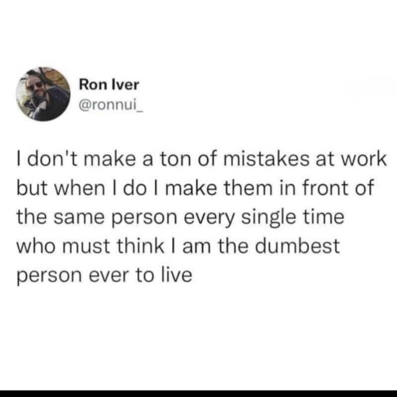A highly relatable office text tweet included as a hilarious meme details the psychological torment of accidentally making all of your worst professional blunders in front of the exact same coworker.