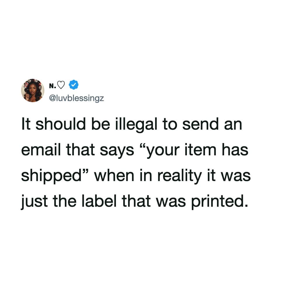 A relatable hilarious meme displays a viral tweet complaining about companies saying an item shipped when they only printed the shipping label.