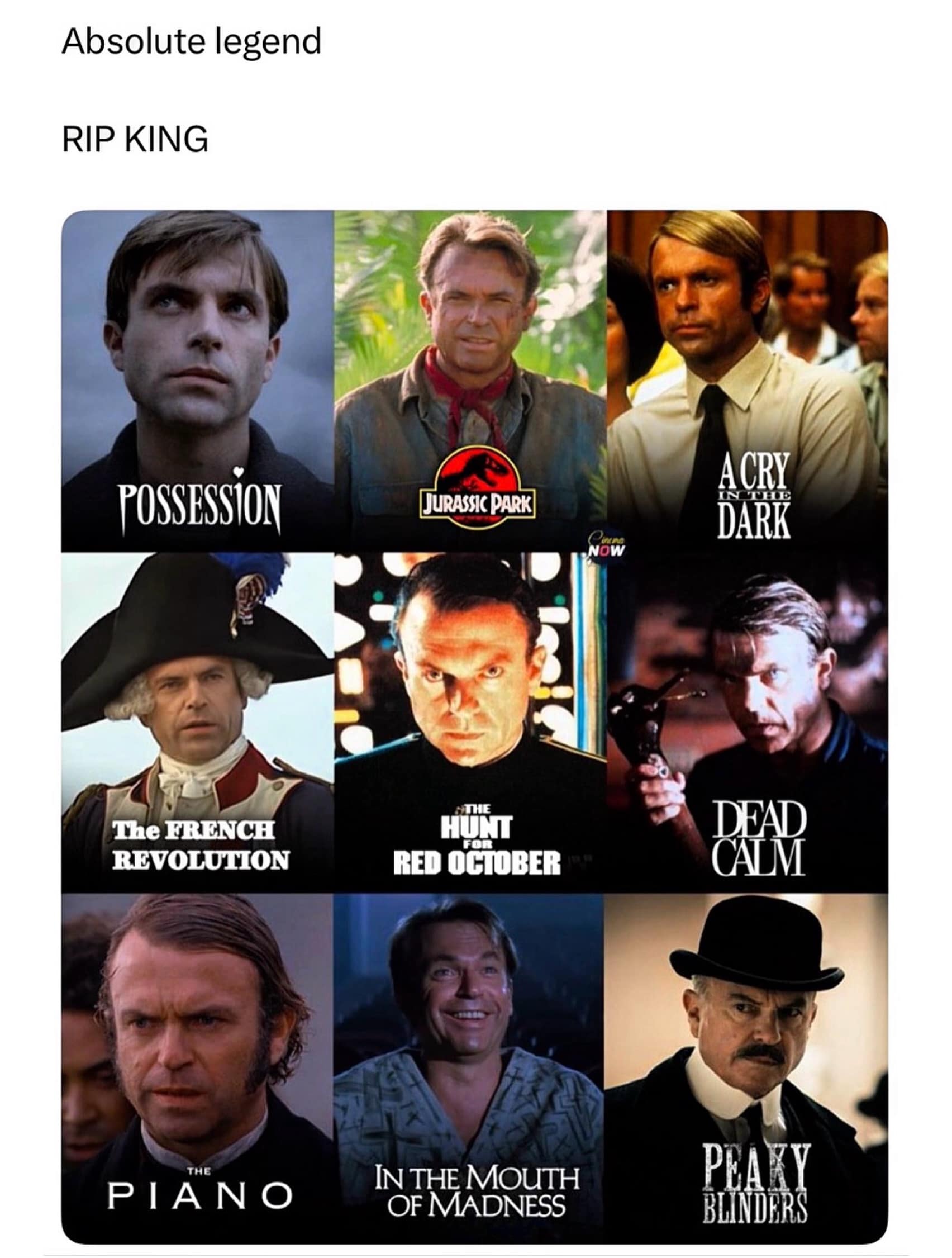 A cinematic tribute collage serving as a hilarious meme layout grids together nine iconic roles played by actor Sam Neill, dramatically captioned with "Absolute legend, RIP KING."