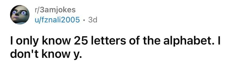 Reddit post showing a classic pun about only knowing twenty-five letters of the alphabet.