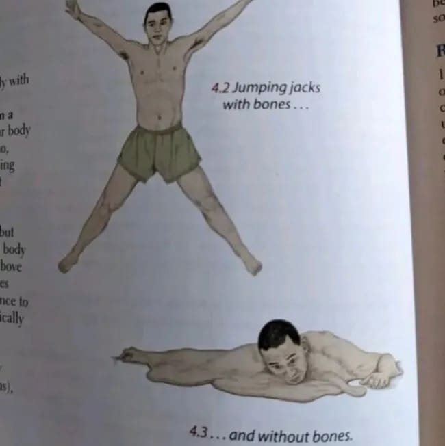 A bizarre textbook diagram funny meme illustrates a vertical physical comparison from an old health or fitness manual. The top graphic depicts a stylized cartoon man performing a standard star-jump labeled "4.2 Jumping jacks with bones...", while the bottom graphic hilariously shows him deflated into a flat, boneless puddle of skin on the floor labeled "...and without bones."