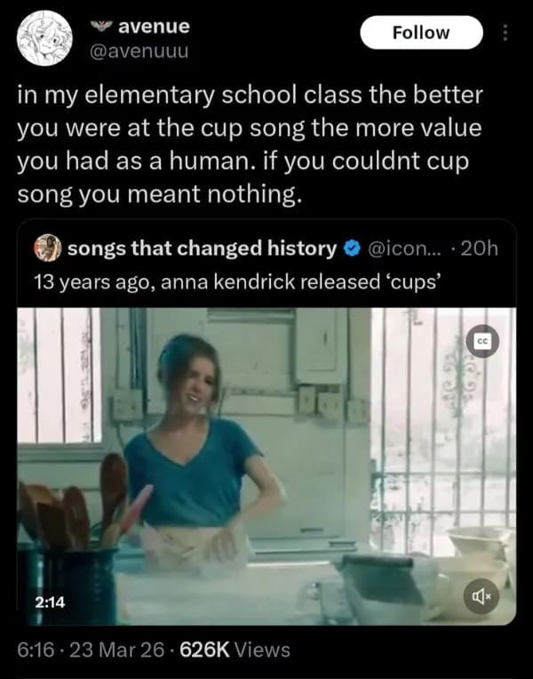 An absolute classic funny meme format presents a dark mode Twitter post by user avenue (@avenuuu) reflecting on childhood class dynamics. The text states, "in my elementary school class the better you were at the cup song the more value you had as a human," paired with an embedded video still of Anna Kendrick performing the "Cups" routine from Pitch Perfect.