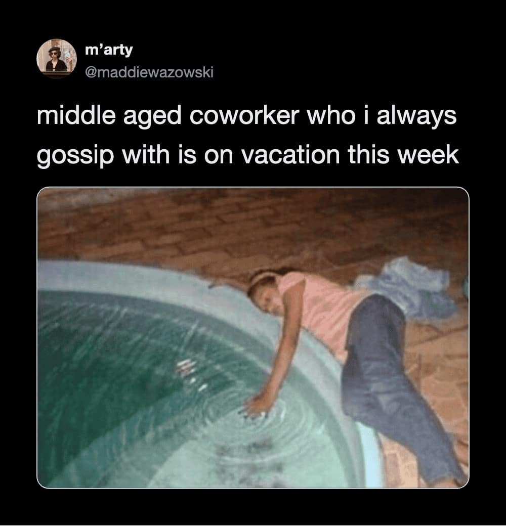 A relatable corporate post within this meme dump details a text tweet about a favorite work gossip partner going on vacation, paired with a woman lying entirely face-down on a pool deck out of pure exhaustion.