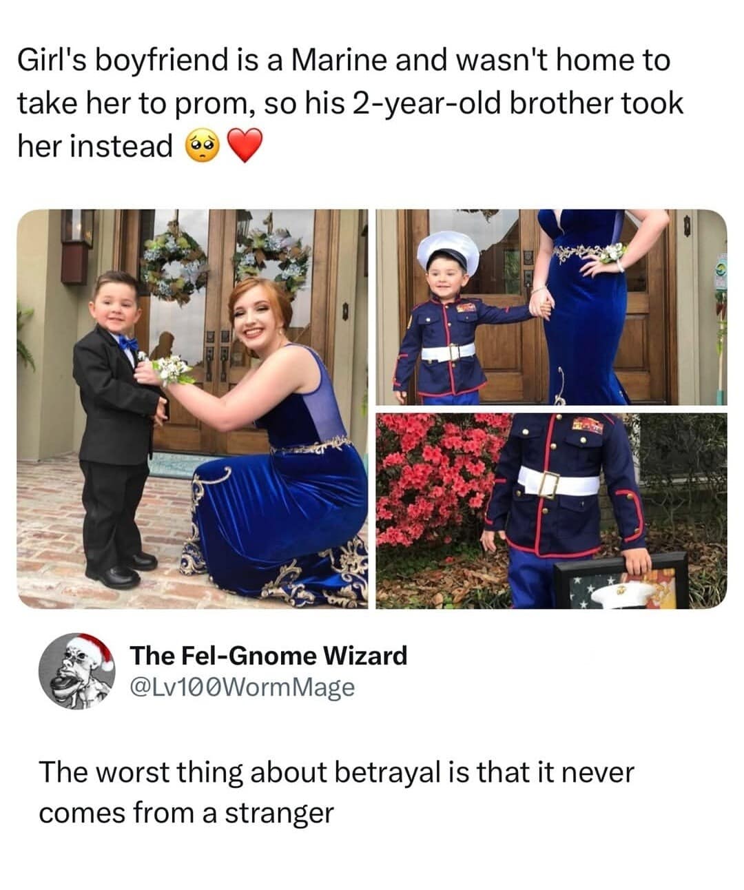 Concluding this specific meme dump is a multi-image screenshot juxtaposing a wholesome viral news story with dark internet humor. The top half shares a story about a little two-year-old boy in a miniature Marine dress uniform taking his older brother's girlfriend to prom because his brother was deployed. The bottom half features a cynical reaction tweet from user The Fel-Gnome Wizard (@Lv100WormMage) stating: "The worst thing about betrayal is that it never comes from a stranger."