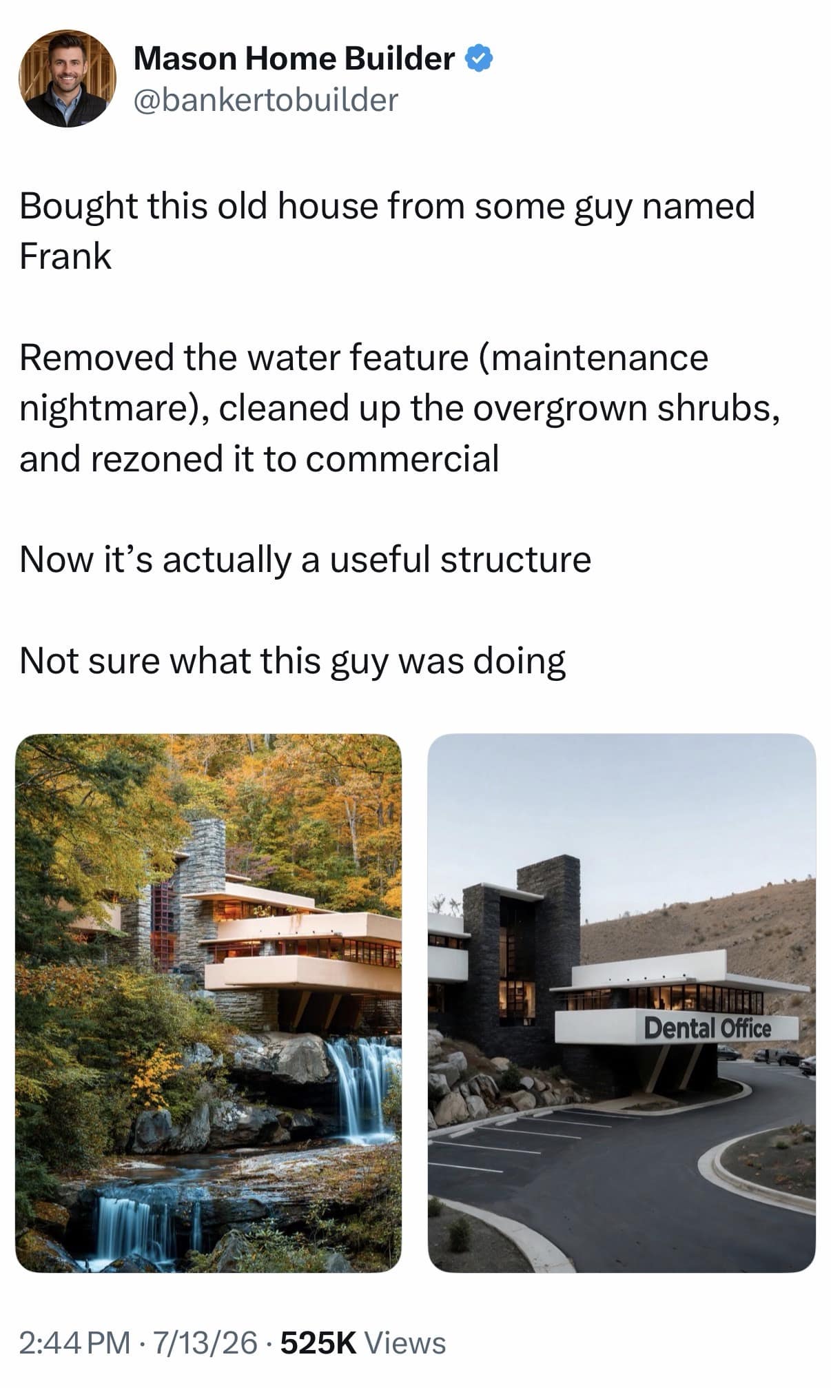 A brilliant architectural parody layout inside this meme dump features a tweet from a home developer bragging about removing the water feature from Frank Lloyd Wright's iconic Fallingwater house to turn it into a standard commercial dental office.