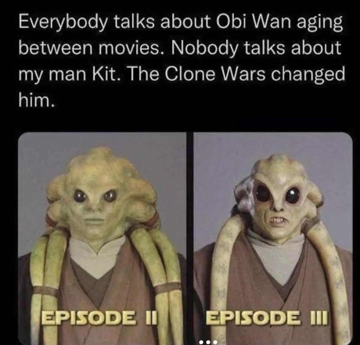 A hilarious entry in this meme dump compares the dramatic, stress-induced transformation of Star Wars character Kit Fisto between Episode II and Episode III.