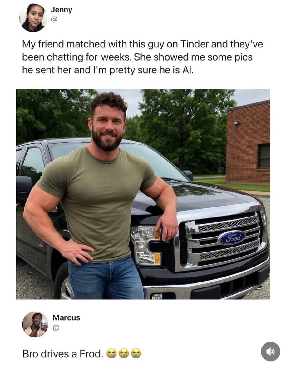 Highlighting a modern technology blunder, this meme dump capture details a Tinder dating warning from user Jenny. The image shows a hyper-muscular, bearded man posing next to a black pickup truck, but the entire illusion of the profile is shattered by an AI image generation glitch on the front grille, prompted by Marcus's bottom text reply laughing: "Bro drives a Frod."