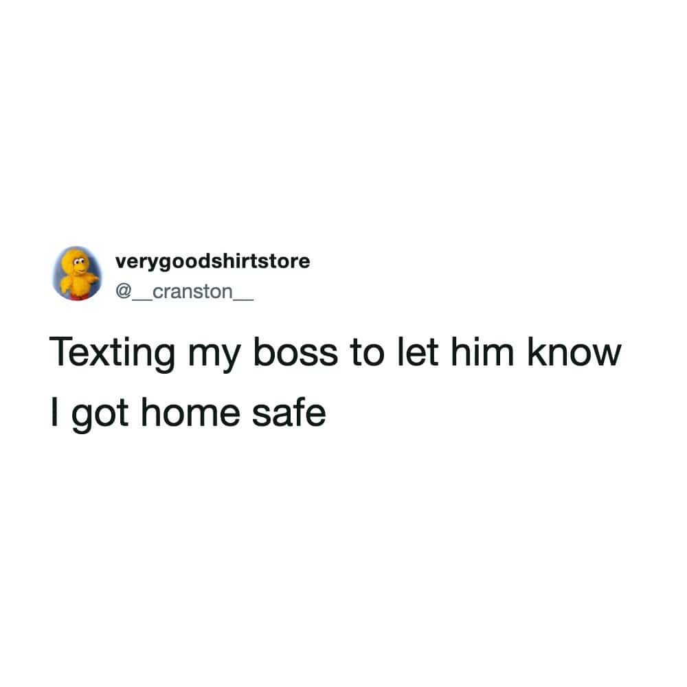 A text-based post from this meme dump jokes about treating your corporate manager like an overprotective parent by texting them to confirm you arrived home safely.