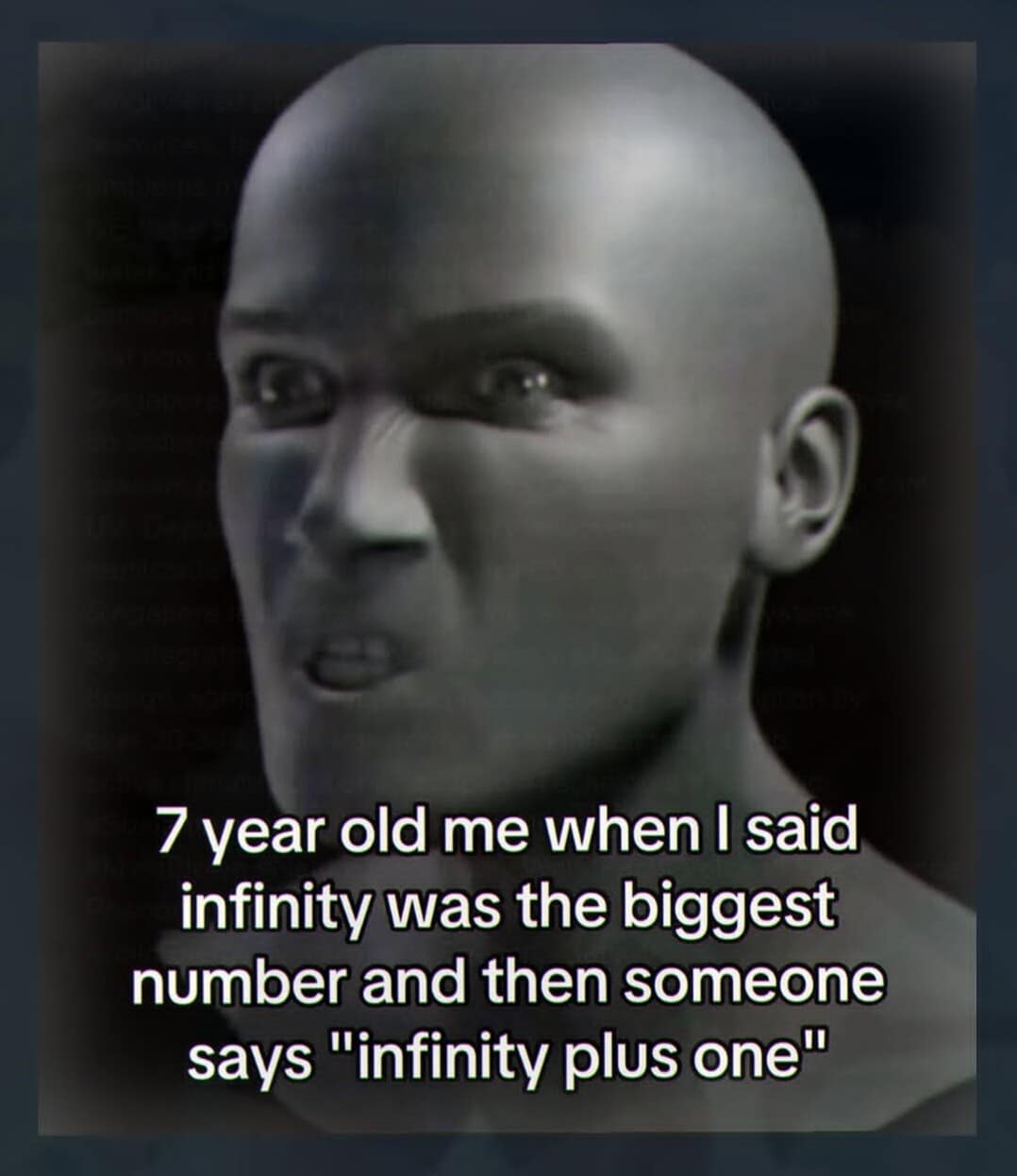 This childhood meme dump favorite uses a tense 3D face render to represent losing an playground argument about infinity.