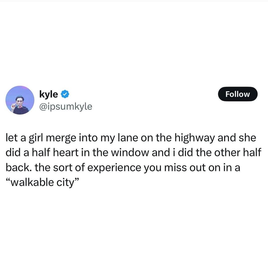 Part of a wholesome meme dump selection, this text tweet jokes about forming a hand heart on the highway instead of living in a walkable city.