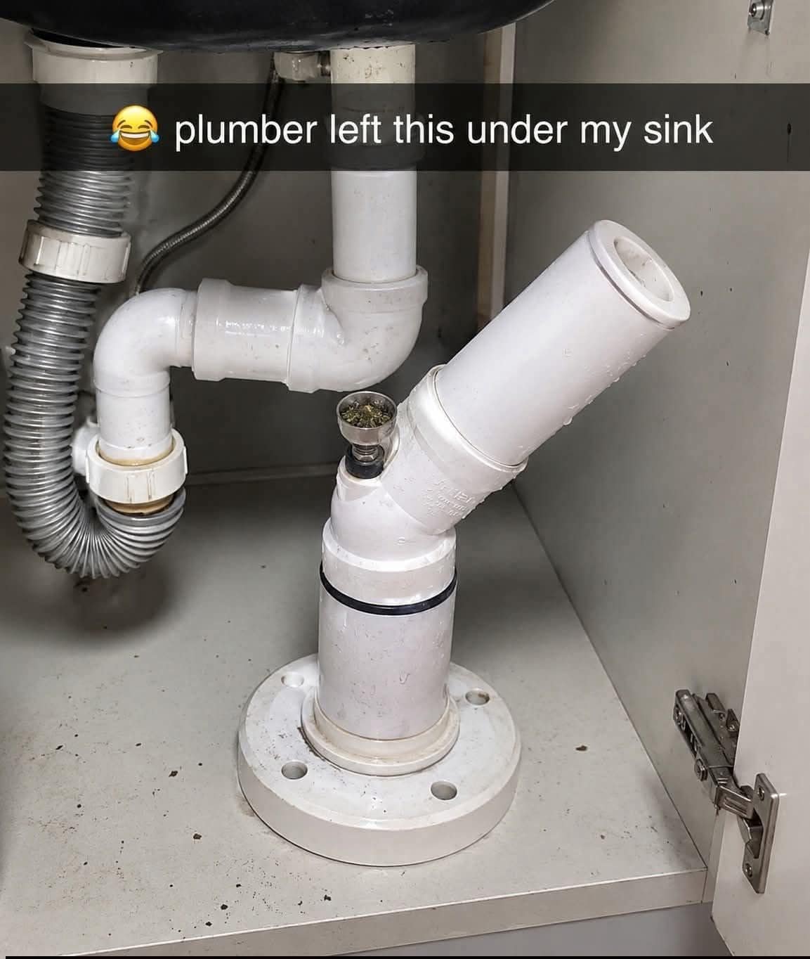 A questionable domestic choice included in this meme dump captures a white PVC pipe setup underneath a kitchen sink where a plumber accidentally or intentionally left a functional smoking bong bowl built into the pipe.