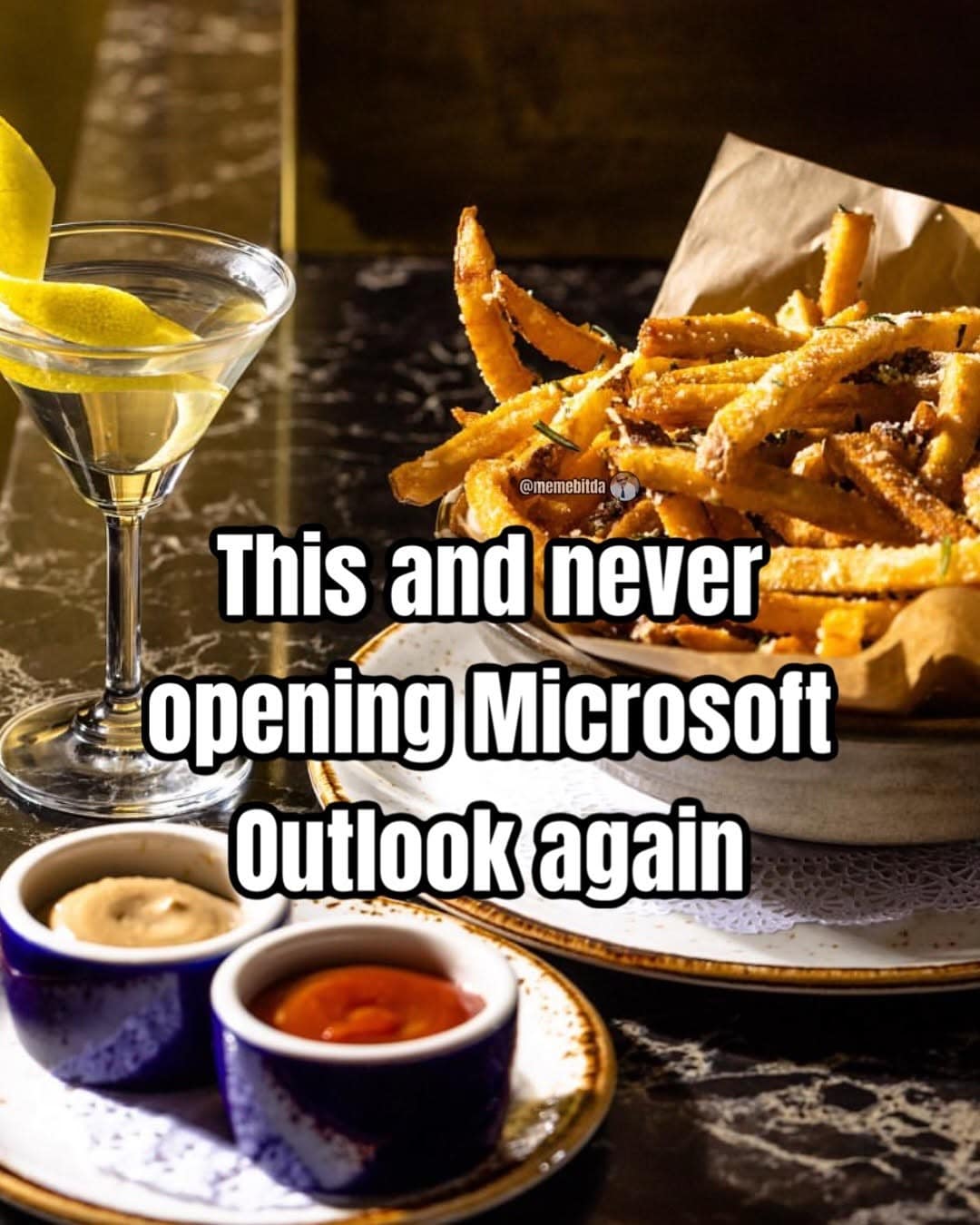 Celebrating simple pleasures, this meme dump image captures high-end food photography of a large bowl of crispy, herb-tossed french fries next to a cold martini with a lemon twist and two dipping sauces. Large, bold text overlaid across the center of the culinary setup states a life goal: "This and never opening Microsoft Outlook again."