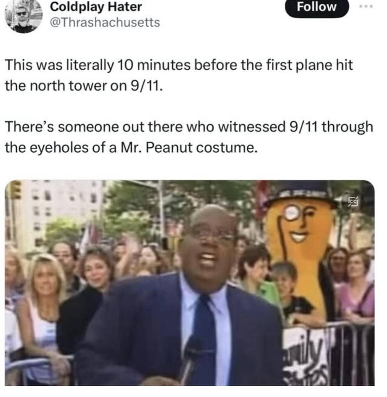 Dark humor historical meme showing Al Roker on television next to a person in a Mr. Peanut costume.