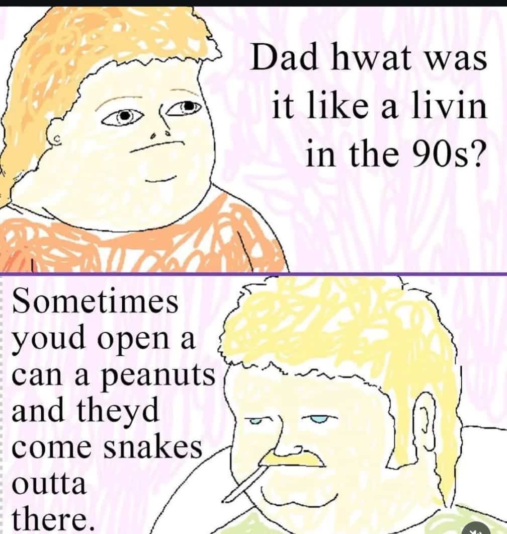 Funny comic meme about living in the 1990s and opening gag peanut cans with snakes.