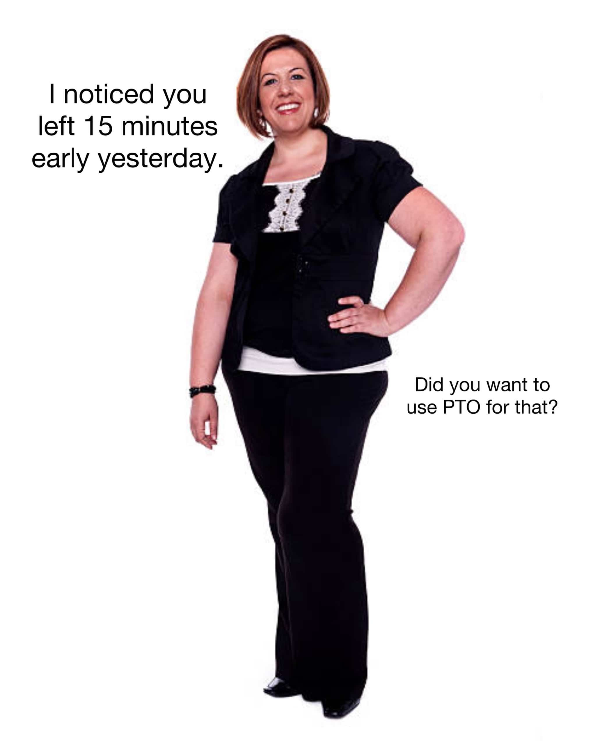 Funny office meme showing a micromanaging boss asking if you want to use PTO for leaving early.