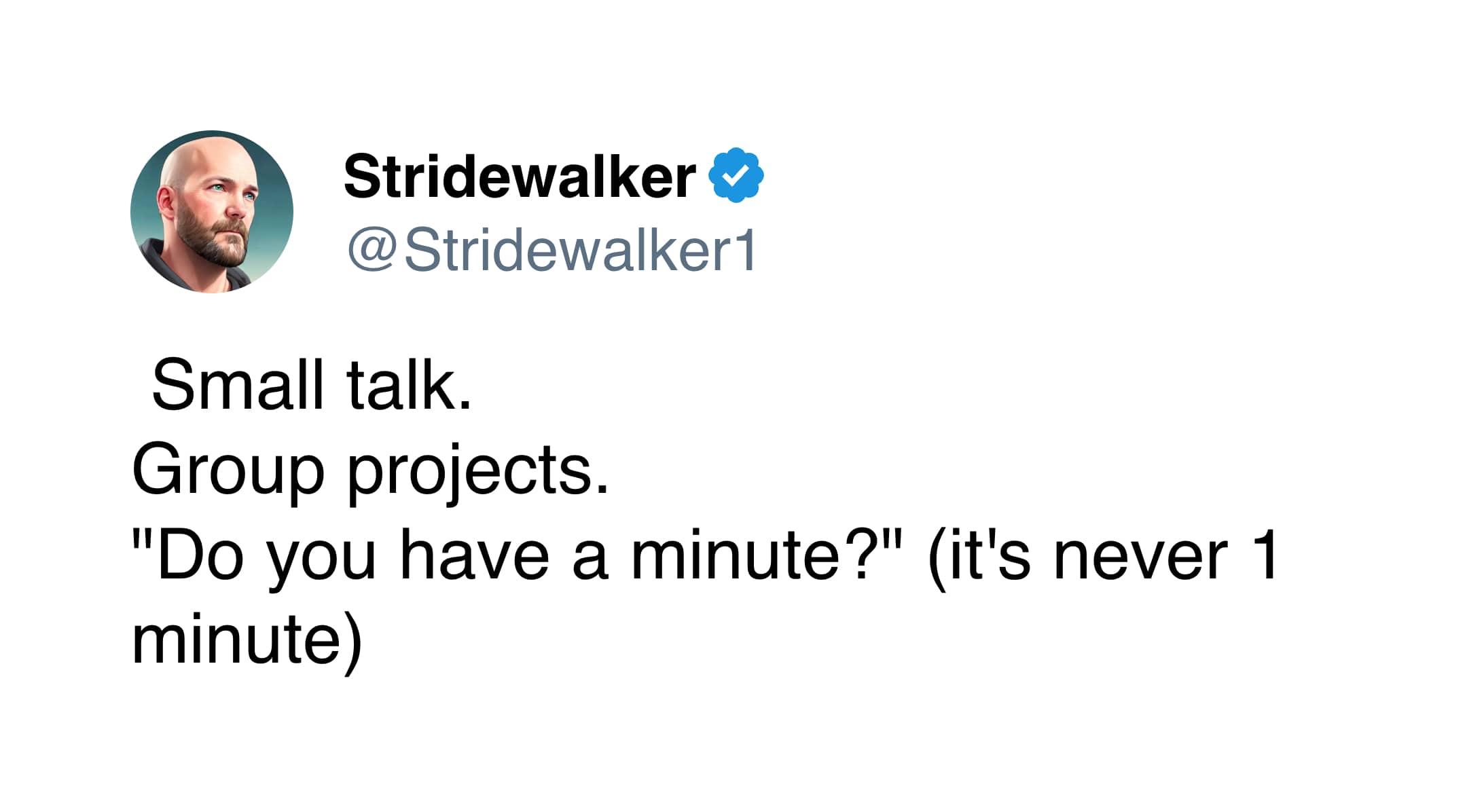 A tweet listing small talk, group projects, and misleading time requests as modern horrors.